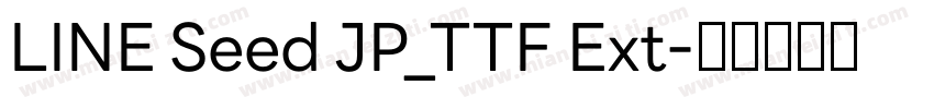 LINE Seed JP_TTF Ext字体转换